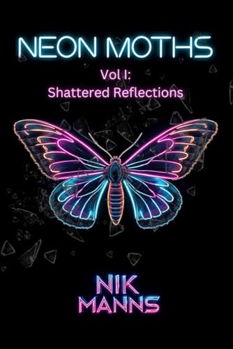 Neon Moths, Vol. I: Shattered Reflections