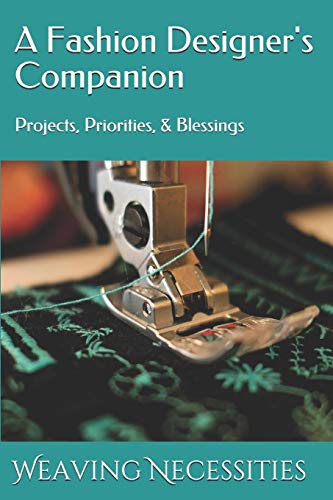 A Fashion Designer's Companion: Projects, Priorities, & Blessings