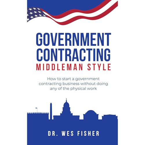 Government Contracting: Middleman Style (Authored by Wes Fisher)