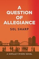 A Question of Allegiance: A Shmuley Myers Novel 0972601740 Book Cover