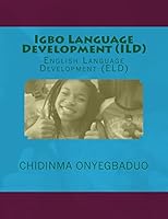 Igbo Language Development (ILD): English Language Development (Eld) 1518770606 Book Cover