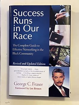Success Runs in Our Race: The Complete Guide to Effective Networking in the Black Community