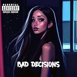 Bad Decisions [Explicit]