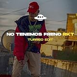  NO TENEMOS FRENO RKT (TURREO EDIT) [Explicit]