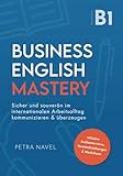 englisch lernen online kostenlos  Business English Mastery: Sicher und souverän im internationalen Arbeitsalltag kommunizieren und überzeugen – inkl. Audiointerviews, Verständnisübungen und Worksheets (Sprachniveau B1)