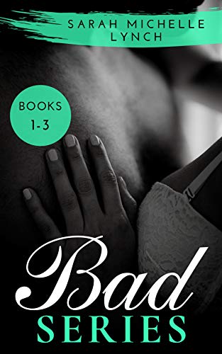 Bad Series: Books 1-3 (Bad Box Sets Book 1) by [Sarah Michelle Lynch]