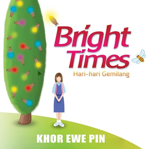 Bright Times - Hari-hari Gemilang Audiobook By Khor Ewe Pin, Peng Jeck Mor - translator cover art