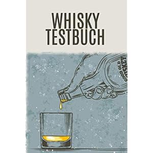 Whisky Testbuch: Tasting Buch mit 100 Seiten und Platz für 50 Whiskys. 63 Geschmacksarmomen, Fehlgerüche uvm