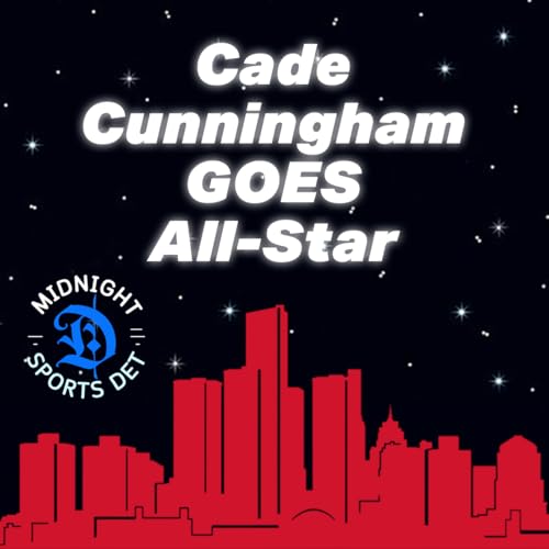 EP 30: Cade Cunningham GOES All-Star, And The Detroit Pistons Are Done Being Ignored