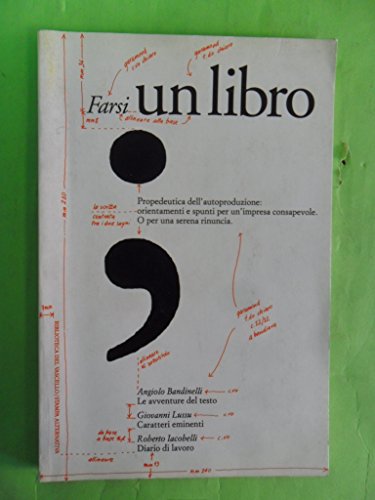 Farsi un libro. Propedeutica dell'autoproduzione: orientamenti e spunti per un'impresa consapevole. O per una serena rinun