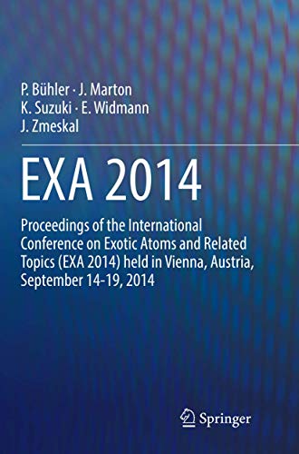 EXA 2014: Proceedings of the International Conference on Exotic Atoms and Related Topics (EXA 2014) held in Vienna, Austria, September 14-19, 2014