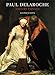 Paul Delaroche: History Painted