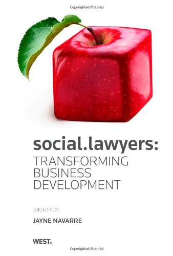 Social Lawyers: Transforming Business Development, 2010 ed. Social Lawyers: Transforming Business Development, 2010 ed.