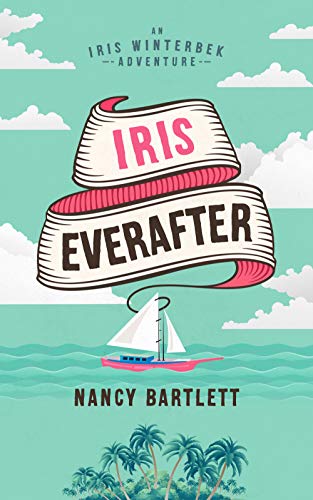 Iris Everafter (Iris Winterbek Adventures Book 3)