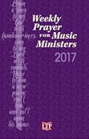 Weekly Prayer for Music Ministers 2017 1616712821 Book Cover