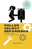 Roller selbst reparieren: Einfaches Handbuch für die 10 häufigsten...