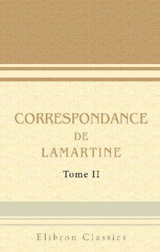 Correspondance de Lamartine: Publiée par Mme Valentine de Lamartine. Tome 2 (1813-1820) (French Edition)