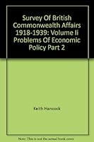 Survey of British Commonwealth Affairs 1918-1939: Volume II Problems of Economic Policy Part 2 B0046LGU4E Book Cover