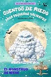 CUENTOS DE MIEDO PARA PEQUEÑOS VALIENTES: EL MONSTRUO DE NIEVE
