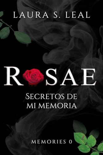 Rosae: Secretos de mi memoria (Memories) (Spanish Edition)