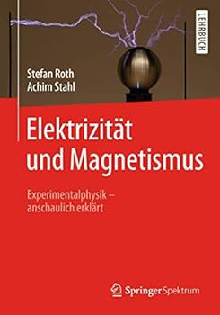 Paperback Elektrizität Und Magnetismus: Experimentalphysik - Anschaulich Erklärt [German] Book