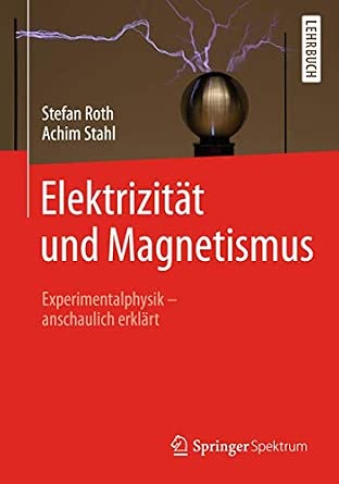Elektrizität und Magnetismus: Experimentalphysik – anschaulich erklärt 1. Aufl. 2018 Edition-Wow! eBook