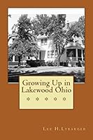 Growing Up in Lakewood Ohio 1508659842 Book Cover