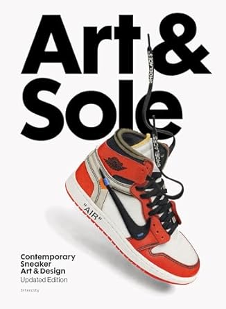 Art & Sole: Contemporary Sneaker Art & Design Hardcover – September 30, 2025