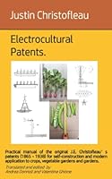 Electrocultural patents: Practical manual of the original J.E. Christofleau’s patents (1865 - 1938) for self-construction and modern application to ... gardens. (Electroculture) (Italian Edition) B09JJ7G438 Book Cover
