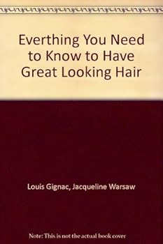 Hardcover Everthing You Need to Know to Have Great Looking Hair Book
