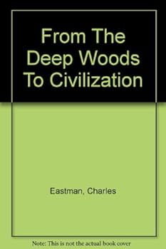 From The Deep Woods To Civilization