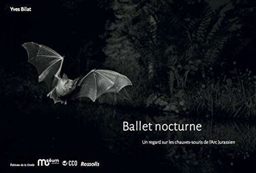 Télécharger Ballet nocturne : Un regard sur les chauves-souris de l'Arc jurassien Livre PDF Gratuit