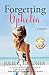Forgetting Ophelia: A Novel