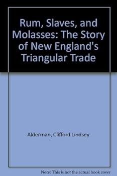 Library Binding Rum, Slaves, and Molasses: The Story of New England's Triangular Trade Book