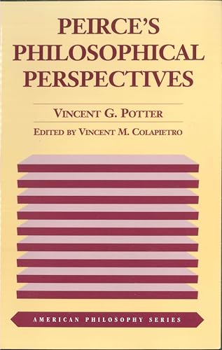 Peirce's Philosophical Perspectives (American Philosophy)