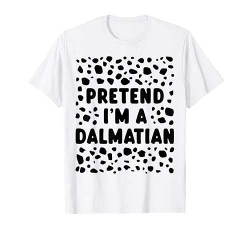 Pretend i'm a dalmatian funny last minute halloween costume t-shirt