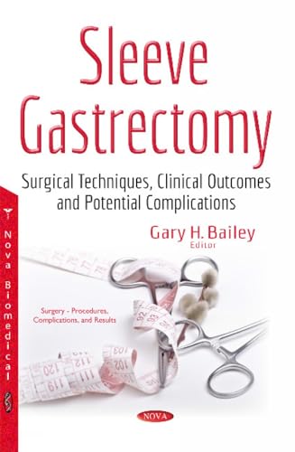 Sleeve Gastrectomy: Surgical Techniques, Clinical Outcomes and Potential Complications (Surgery - Procedures, Complications, and Results)