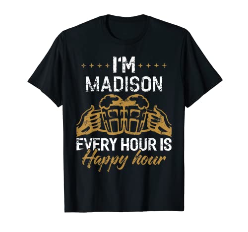 Maglietta con scritta in lingua inglese "I'm MaDISON Every Hour Is Happy Hour" Maglietta