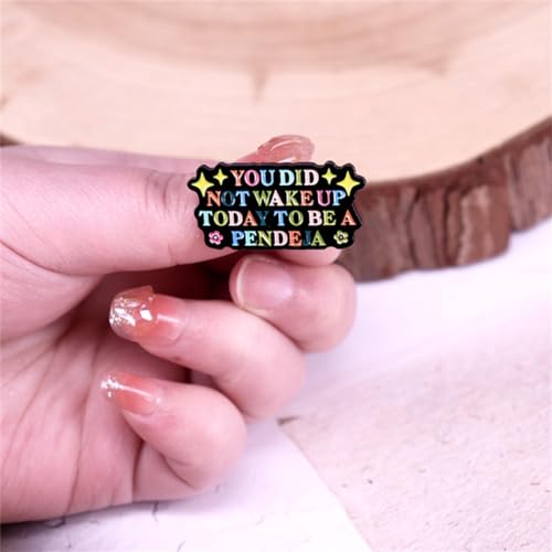 You Did Not Wake Up Today To Be A Pendeja Quote Enamel Brooch Rainbow Enamel Breast Pin Positive Letter Enamel Pin Backpack for Clothing Hat2