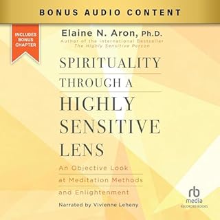 Spirituality Through a Highly Sensitive Lens Audiobook By Elaine N. Aron Ph.D. cover art