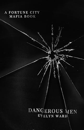 Dangerous Men (Fortune City Mafia Book 1)