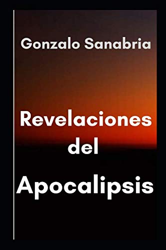 Revelaciones del Apocalipsis: Estudio bíblico según el libro de Apocalipsis del capítulo 8 al 16 (Spanish Edition)