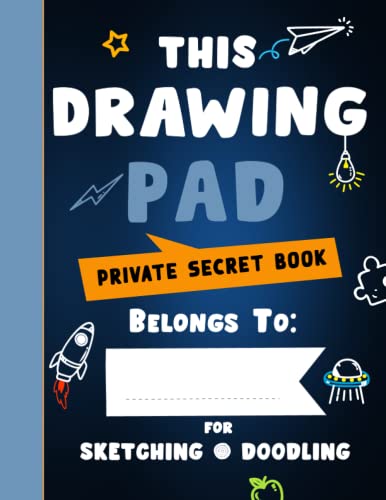 This Drawing Pad - Private Secret Book: Large Blank Sketchbook for Kids with 109 pages of 8.5" X 11" | The Perfect Notebook for Markers, Paint, Gel ... for Drawing, Sketching, Writing and Learning