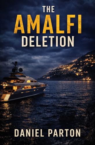 The Amalfi Deletion: A missing tech founder. A yacht full of secrets. A silent cover-up. (The Mediterranean Files, Band 1)