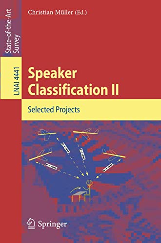 Speaker Classification II: Selected Papers: 4441 (Lecture Notes in Artificial Intelligence) view 2
