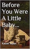  Before You Were A Little Baby... (English Edition)