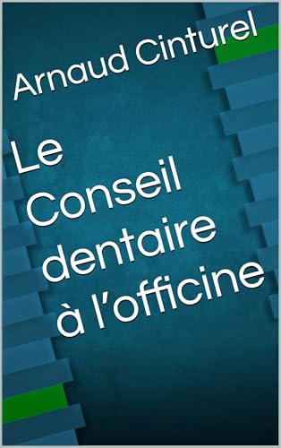 Le Conseil dentaire à l’officine (French Edition)