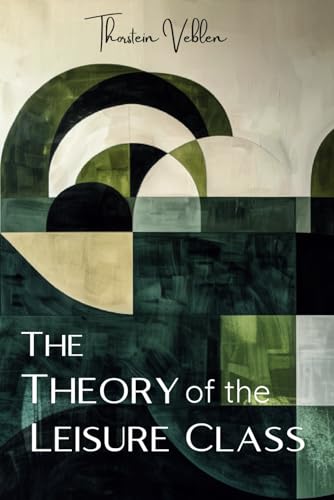 The Theory of the Leisure Class B0D8VMYHKJ Book Cover