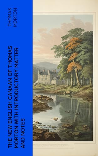 The New English Canaan of Thomas Morton with Introductory Matter and Notes (English Edition)