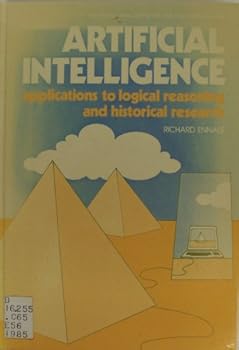 Hardcover Artificial intelligence: Applications to logical reasoning and historical research (Ellis Horwood series in computers and their applications) Book